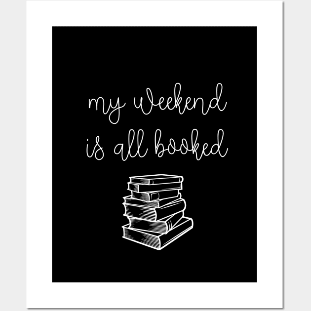 My Weekend is all Booked Wall Art by LemonBox